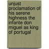 Unjust Proclamation Of His Serene Highness The Infante Don Miguel As King Of Portugal door Antonio Silva Lopes Rocha