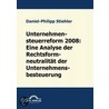 Unternehmenssteuerreform 2008: Die Rechtsformneutralität der Unternehmensbesteuerung door Daniel-Philipp Stiehler