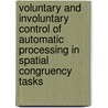 Voluntary And Involuntary Control Of Automatic Processing In Spatial Congruency Tasks door Wim Notebaert