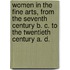 Women In The Fine Arts, From The Seventh Century B. C. To The Twentieth Century A. D.