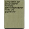 Zum Problem der pädagogischen Förderung schwerstbehinderter Kinder und Jugendlicher by Unknown