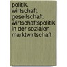 politik. wirtschaft. gesellschaft. Wirtschaftspolitik in der Sozialen Marktwirtschaft by Ingo Langhans