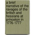 A Brief Narrative Of The Ravages Of The British And Hessians At Princeton In 1776-1777