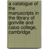 A Catalogue Of The Manuscripts In The Library Of Gonville And Caius College, Cambridge door John James Smith