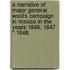 A Narrative Of Major General Wool's Campaign In Mexico In The Years 1846, 1847 * 1848.