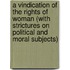 A Vindication Of The Rights Of Woman (With Strictures On Political And Moral Subjects)