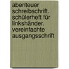 Abenteuer Schreibschrift. Schülerheft für Linkshänder. Vereinfachte Ausgangsschrift by Heidi Burger