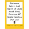Addresses, Letters And Papers Of Clyde Roark Hoey, Governor Of North Carolina Part One by Clyde Roark Hoey