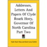 Addresses, Letters And Papers Of Clyde Roark Hoey, Governor Of North Carolina Part Two door Clyde Roark Hoey