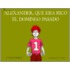 Alexander, Que Era Rico El Domingo Pasado / Alexander, Who Used to Be Rich Last Sunday
