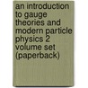 An Introduction to Gauge Theories and Modern Particle Physics 2 Volume Set (Paperback) door Leader Elliot