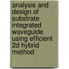 Analysis And Design Of Substrate Integrated Waveguide Using Efficient 2d Hybrid Method door Xuan Hui Wu