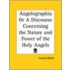 Angelographia Or A Discourse Concerning The Nature And Power Of The Holy Angels (1696)