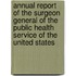 Annual Report Of The Surgeon General Of The Public Health Service Of The United States
