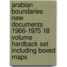 Arabian Boundaries New Documents 1966-1975 18 Volume Hardback Set Including Boxed Maps door Richard Schofield