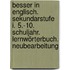 Besser in Englisch. Sekundarstufe I. 5.-10. Schuljahr. Lernwörterbuch. Neubearbeitung