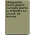 Bibliographie Clerico-Galante. Ouvrages Galants Ou Singuliers Sur L'Amour, Les Femmes