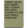 Captain Sword And Captain Pen. A Poem. With Some Remarks On War And Military Statesmen by Hunt Leigh