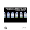 Chrestomathie Francaise; Ou, Choix De Morceaux Tires Des Meilleurs Ecrivains Francais. door A. Vinet