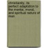 Christianity, Its Perfect Adaptation To The Mental, Moral, And Spiritual Nature Of Man