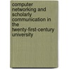 Computer Networking And Scholarly Communication In The Twenty-First-Century University door Teresa M. Harrison