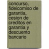 Concurso, Fideicomiso de Garantia, Cesion de Creditos En Garantia y Descuento Bancario door Mauricio Boretto