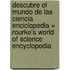 Descubre el Mundo de las Ciencia Enciclopedia = Rourke's World of Science Encyclopedia