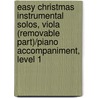 Easy Christmas Instrumental Solos, Viola (Removable Part)/Piano Accompaniment, Level 1 by Unknown