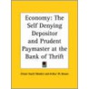 Economy: The Self Denying Depositor And Prudent Paymaster At The Bank Of Thrift (1901) door Orison Swett Marden