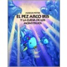 El Pez Arco Iris y la Cueva de los Monstruos = Rainbow Fish and the Sea Monster's Cave door Marcus Pfister