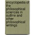 Encyclopedia Of The Philosophical Sciences In Outline And Other Philosophical Writings