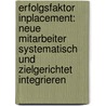 Erfolgsfaktor Inplacement: Neue Mitarbeiter systematisch und zielgerichtet integrieren door Nicole Blum