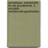 ExtraKlasse. Arbeitshefte für die Grundschule. 3. Schuljahr. Rechtschreib-Geschichten door Lutz Laufer