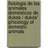 Fisiologia De Los Animales Domesticos De Dukes / Dukes' Phisiology of Domestic Animals