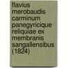 Flavius Merobaudis Carminum Panegyricique Reliquiae Ex Membranis Sangallensibus (1824) by Flavius Merobaudes