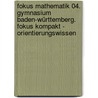 Fokus Mathematik 04. Gymnasium Baden-Württemberg. Fokus kompakt - Orientierungswissen door Onbekend