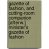 Gazette Of Fashion, And Cutting-Room Companion [Afterw.] Minister's Gazette Of Fashion door Onbekend