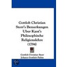 Gottlob Christian Storr's Bemerkungen Uber Kant's Philosophische Religionslehre (1794) by Gottlob Christian Storr