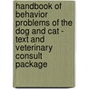 Handbook of Behavior Problems of the Dog and Cat - Text and Veterinary Consult Package by Wayne L. Hunthausen