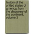 History Of The United States Of America, From The Discovery Of The Continent, Volume 3