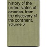 History Of The United States Of America, From The Discovery Of The Continent, Volume 5 by George Bancroft