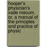 Hooper's Physician's Vade Mecum, Or, A Manual Of The Principles And Practice Of Physic door William Augustus Guy