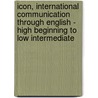 Icon, International Communication Through English - High Beginning To Low Intermediate door Kathleen Graves