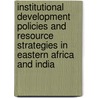 Institutional Development Policies And Resource Strategies In Eastern Africa And India door Martin R. Doornbos