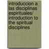 Introduccion A Las Disciplinas Espirituales/ Introduction to the Spiritual Disciplines door Theo Education Assoc for Hispanic