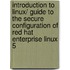 Introduction to Linux/ Guide to the Secure Configuration of Red Hat Enterprise Linux 5