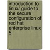 Introduction to Linux/ Guide to the Secure Configuration of Red Hat Enterprise Linux 5 door Walton Yantis