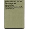 Jahresbericht A Ber Die Fortschritte Der Klassischen Altertumswissenschaft, Volume 103 by . Anonymous