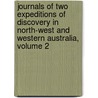 Journals Of Two Expeditions Of Discovery In North-West And Western Australia, Volume 2 door Sir George Grey