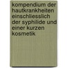 Kompendium Der Hautkrankheiten Einschliesslich Der Syphilide Und Einer Kurzen Kosmetik door Samuel Jessner